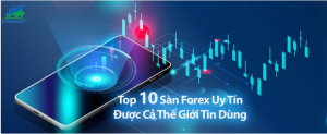 Top 10 sàn giao dịch forex uy tín