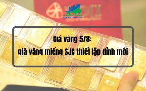 Giá vàng 5-8 giá vàng miếng SJC thiết lập đỉnh mới