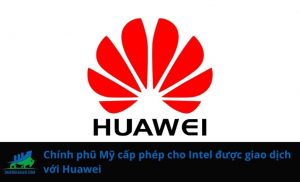 intel duoc phep giao dich voi huawei