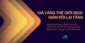 Giá vàng thế giới 20/10 giảm rồi lại tăng