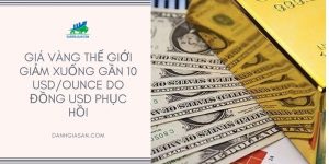 Giá vàng thế giới giảm xuống gần 10 USD/ounce do đồng USD phục hồi