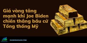 Giá vàng tăng mạnh khi Joe Biden chiến thắng bầu cử Tổng thống Mỹ