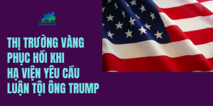 Thị trường vàng phục hồi khi Hạ viện yêu cầu luận tội ông Trump