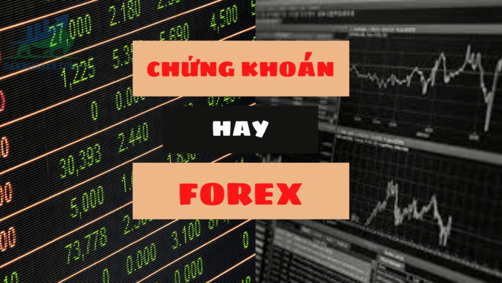 Nên đầu tư Forex hay chứng khoán?