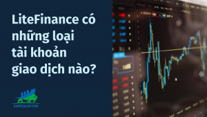 LiteFinance có loại tài khoản giao dịch nào