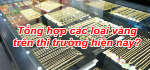 Bí quyết phân biệt các loại vàng trên thị trường