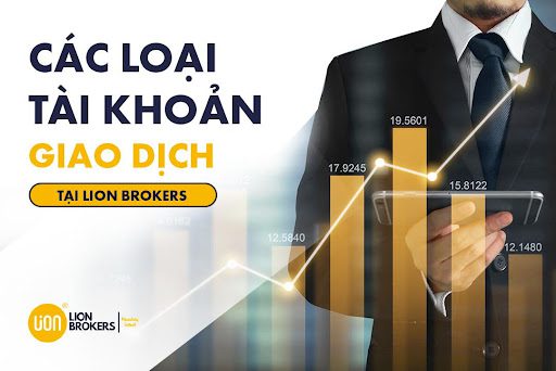 Những loại tài khoản giao dịch có tại Lion Brokers