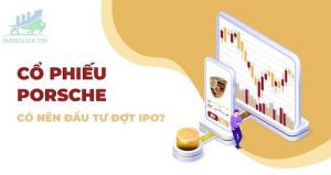 CÓ NÊN ĐẦU TƯ VÀO CỔ PHIẾU CỦA PORSCHE AG ĐỢT IPO?