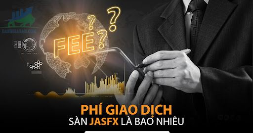 Các khoản phí sàn Jasfx