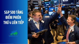 S&P 500 tăng điểm phiên thứ 4 liên tiếp