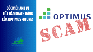 Bóc mẽ hành vi lừa đảo khách hàng của Optimus Futures