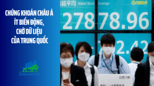 Chứng khoán châu Á ít biến động, chờ dữ liệu của Trung Quốc