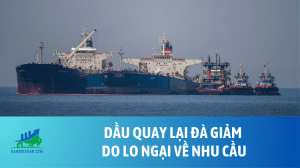 Dầu quay lại đà giảm do lo ngại về nhu cầu