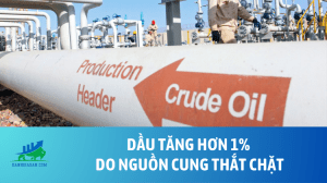 Dầu tăng hơn 1% do nguồn cung thắt chặt