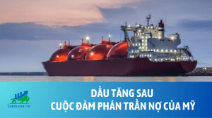 Dầu tăng sau cuộc đàm phán trần nợ của Mỹ