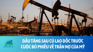 Dầu tăng sau cú lao dốc trước cuộc bỏ phiếu về trần nợ của Mỹ