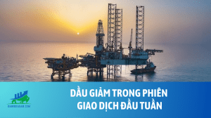 Dầu giảm trong phiên giao dịch đầu tuần