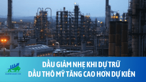 Dầu giảm nhẹ khi dự trữ dầu thô Mỹ tăng cao hơn dự kiến