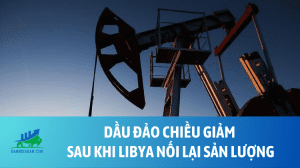 Dầu đảo chiều giảm sau khi Libya nối lại sản lượng