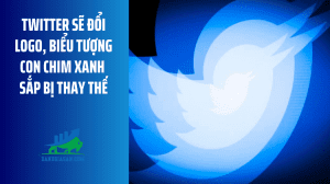 Twitter sẽ đổi logo, biểu tượng con chim xanh sắp bị thay thế