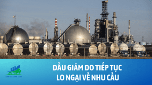 Dầu giảm do tiếp tục lo ngại về nhu cầu