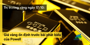 Giá vàng ổn định trước bài phát biểu của Powell