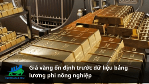 Giá vàng ổn định trước dữ liệu bảng lương phi nông nghiệp