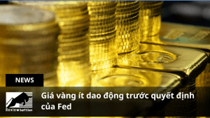 Giá vàng ít dao động trước quyết định của Fed