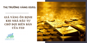 Giá vàng ổn định khi nhà đầu tư chờ đợi biên bản của Fed