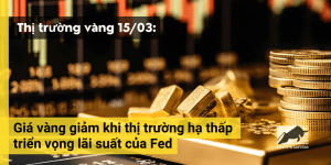 Giá vàng giảm khi thị trường hạ thấp triển vọng lãi suất của Fed