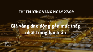 Giá vàng dao động gần mức thấp nhất trong hai tuần