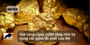 Giá vàng tăng nhờ kỳ vọng cắt giảm lãi suất của Mỹ