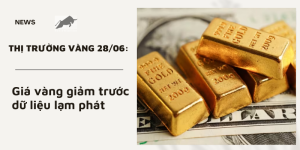 Giá vàng ngày 28/06 giảm trước dữ liệu lạm phát