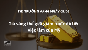 Giá vàng thế giới giảm trước dữ liệu việc làm của Mỹ