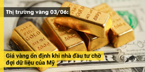 Giá vàng ổn định khi nhà đầu tư chờ đợi dữ liệu của Mỹ