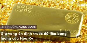 Giá vàng ổn định trước dữ liệu bảng lương của Hoa Kỳ