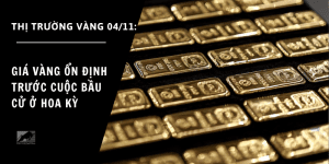 Giá vàng ngày 04/11 ổn định trước cuộc bầu cử ở Hoa Kỳ