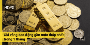 Giá vàng dao động gần mức thấp nhất trong 1 tháng