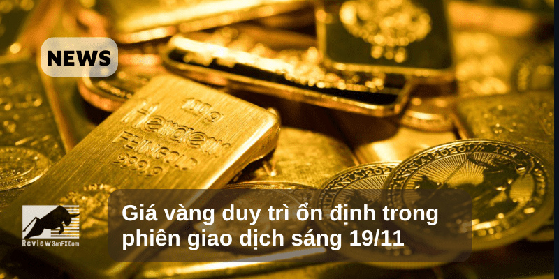 Giá vàng duy trì ổn định trong phiên giao dịch sáng 19/11