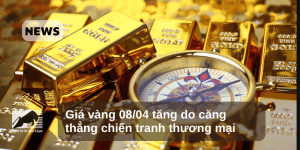Giá vàng 08/04 tăng do căng thẳng chiến tranh thương mại