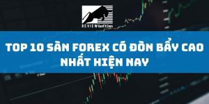 Top 10 sàn Forex có đòn bẩy cao nhất hiện nay