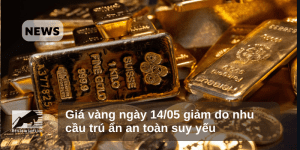 Giá vàng ngày 14/05 giảm do nhu cầu trú ẩn an toàn suy yếu