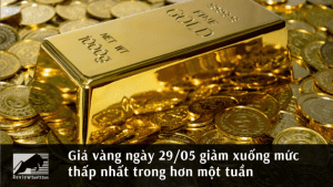 Giá vàng ngày 29/05 giảm xuống mức thấp nhất trong hơn một tuần