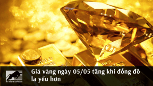 Giá vàng ngày 05/05 tăng khi đồng đô la yếu hơn