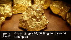 Giá vàng ngày 02/06 tăng do lo ngại về thuế quan