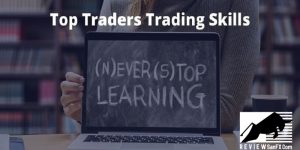 Các kỹ năng giao dịch Forex quan trọng trader cần nắm