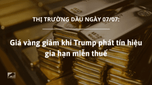 Giá vàng 07/07 giảm khi Trump phát tín hiệu gia hạn miễn thuế