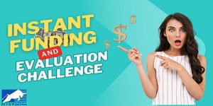 Mô hình cấp vốn trong Prop Firm là gì? Instant Funding và Evaluation Challenge khác nhau thế nào?