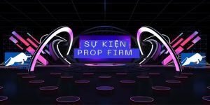 Sự kiện prop firm tổ chức và kết nối như thế nào đến với cộng đồng Trader