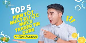 Top 5 Prop Firm tốt nhất được nhiều Trader tin dùng nhiều năm 2025